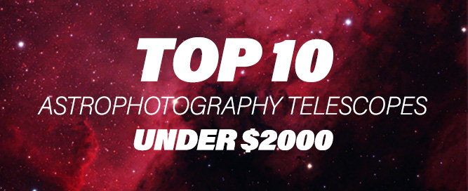 Top 10 telescopes for astrophotography