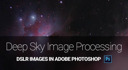 Deep Sky Image Processing in Photoshop